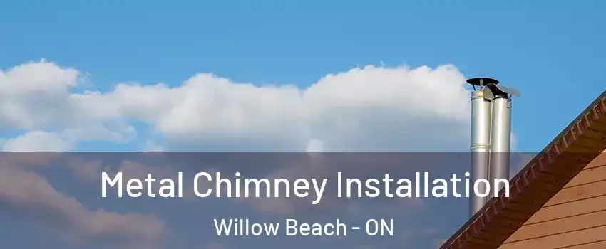  Metal Chimney Installation Willow Beach - ON