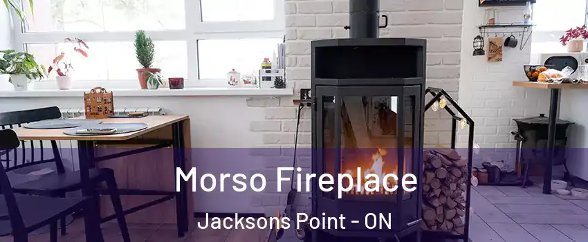  Morso Fireplace Jacksons Point - ON