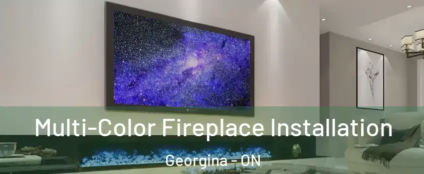  Multi-Color Fireplace Installation Georgina - ON