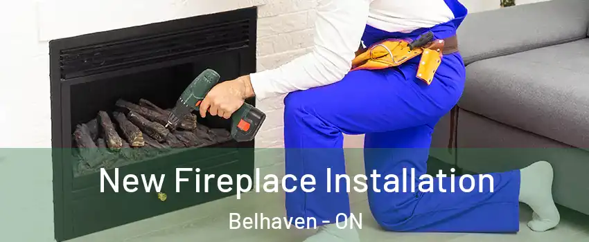 New Fireplace Installation Belhaven - ON