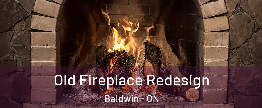  Old Fireplace Redesign Baldwin - ON