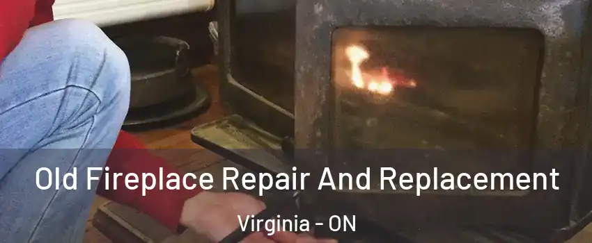  Old Fireplace Repair And Replacement Virginia - ON
