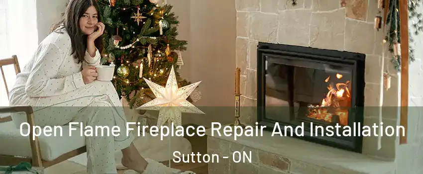  Open Flame Fireplace Repair And Installation Sutton - ON