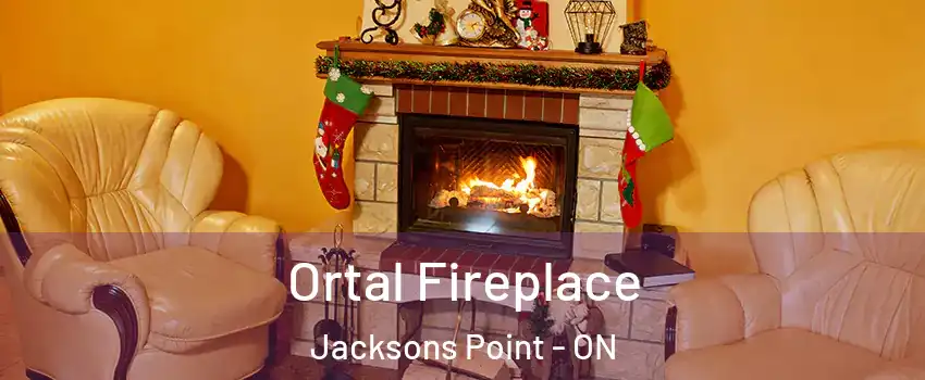 Ortal Fireplace Jacksons Point - ON