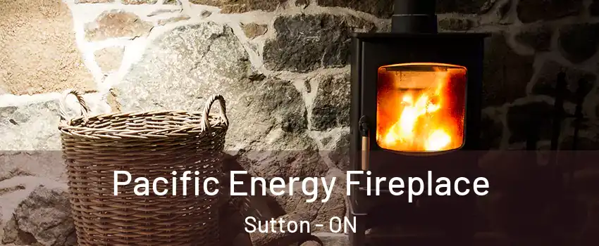  Pacific Energy Fireplace Sutton - ON