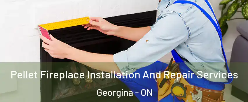  Pellet Fireplace Installation And Repair Services Georgina - ON