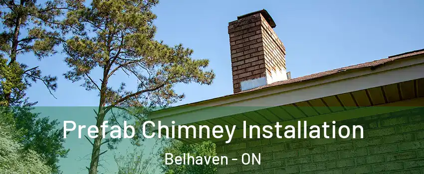  Prefab Chimney Installation Belhaven - ON