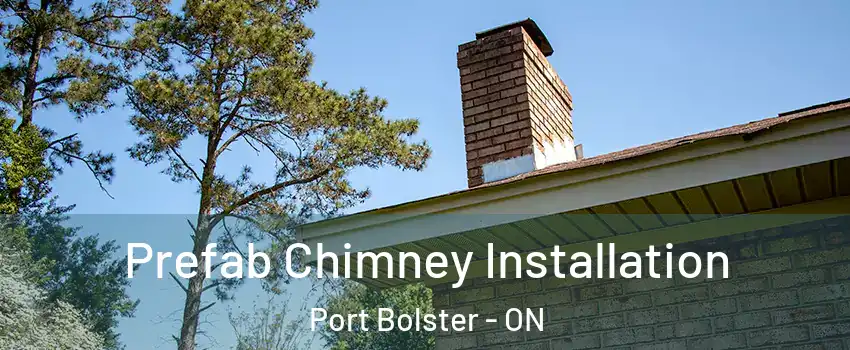  Prefab Chimney Installation Port Bolster - ON