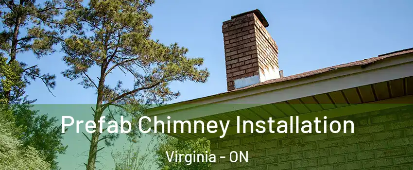  Prefab Chimney Installation Virginia - ON