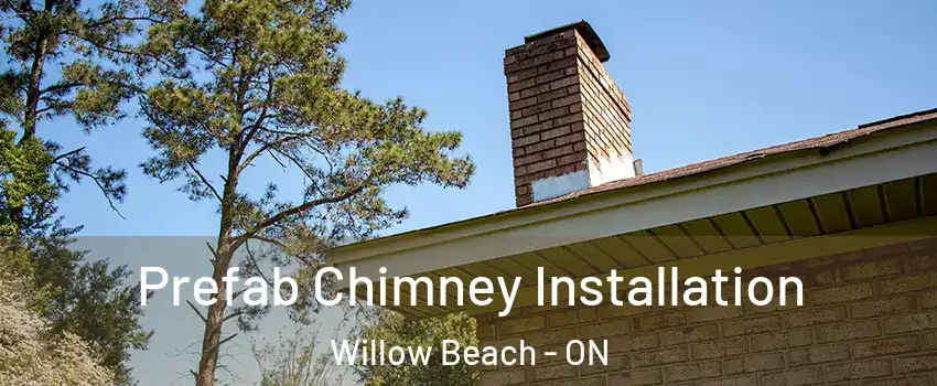  Prefab Chimney Installation Willow Beach - ON