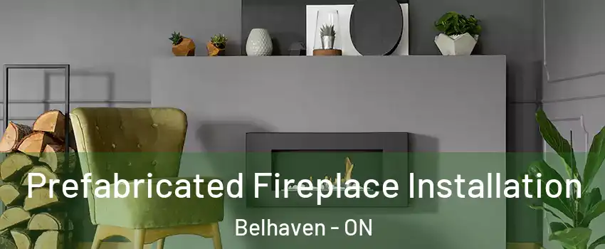  Prefabricated Fireplace Installation Belhaven - ON