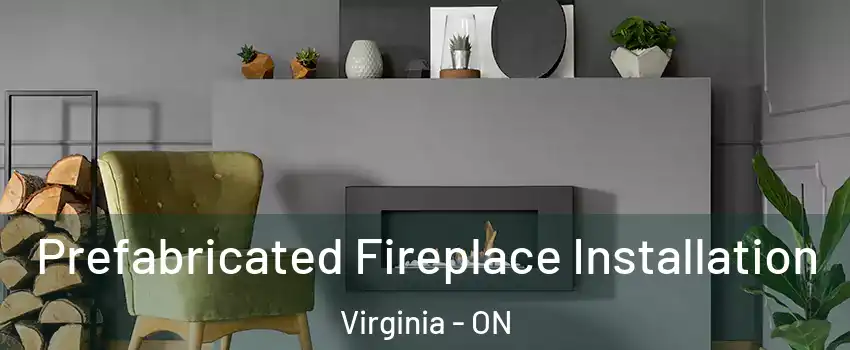  Prefabricated Fireplace Installation Virginia - ON