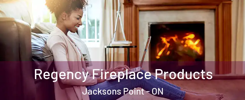  Regency Fireplace Products Jacksons Point - ON
