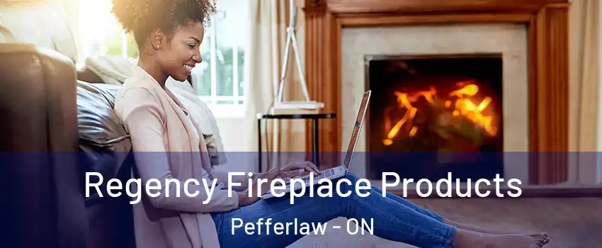  Regency Fireplace Products Pefferlaw - ON