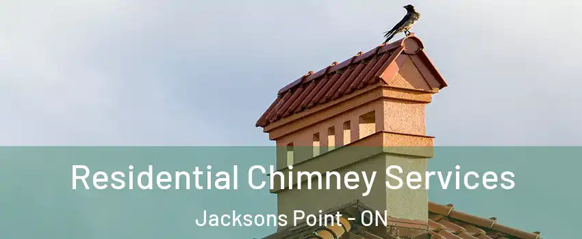  Residential Chimney Services Jacksons Point - ON