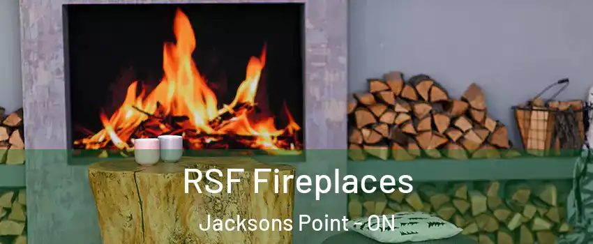  RSF Fireplaces Jacksons Point - ON