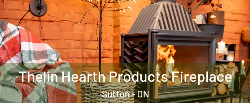  Thelin Hearth Products Fireplace Sutton - ON