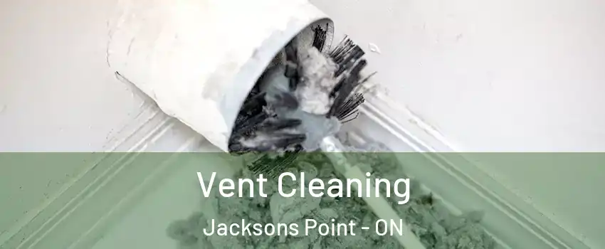  Vent Cleaning Jacksons Point - ON