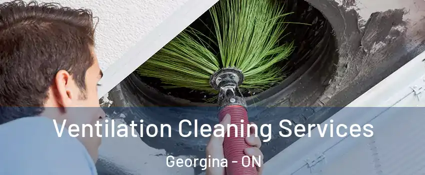  Ventilation Cleaning Services Georgina - ON