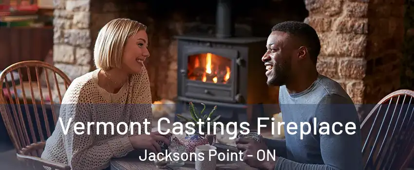  Vermont Castings Fireplace Jacksons Point - ON