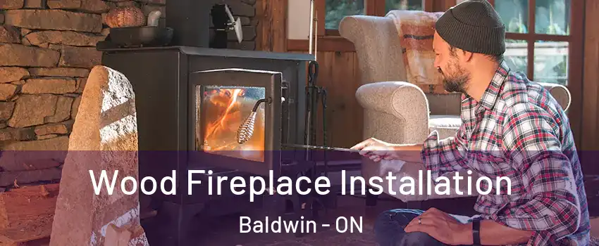  Wood Fireplace Installation Baldwin - ON