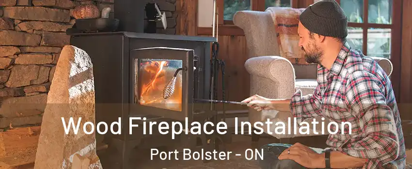  Wood Fireplace Installation Port Bolster - ON