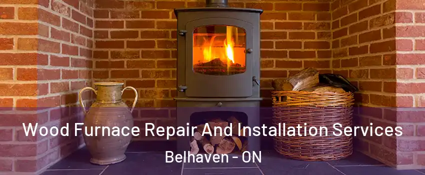 Wood Furnace Repair And Installation Services Belhaven - ON