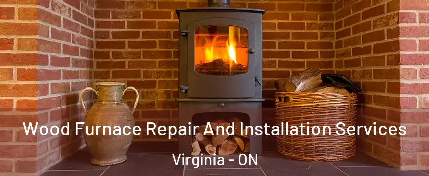  Wood Furnace Repair And Installation Services Virginia - ON