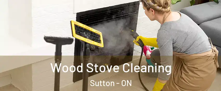  Wood Stove Cleaning Sutton - ON