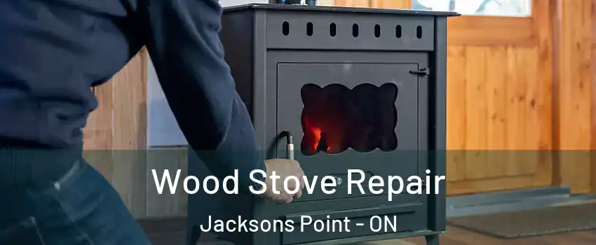  Wood Stove Repair Jacksons Point - ON