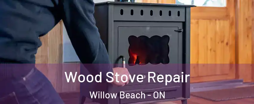  Wood Stove Repair Willow Beach - ON